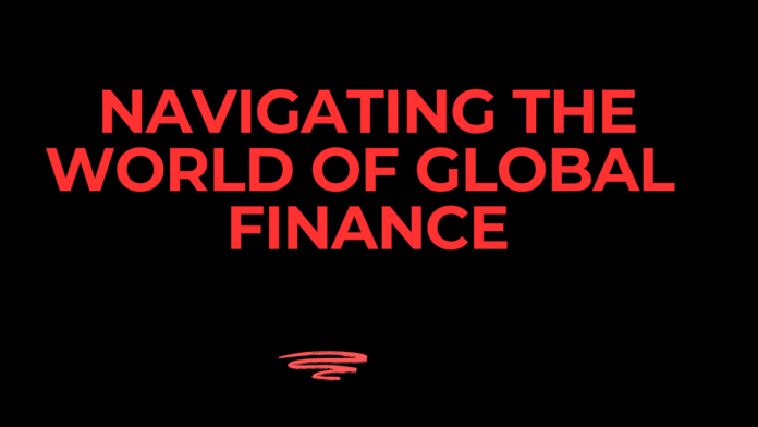 Navigating the world of Global finance